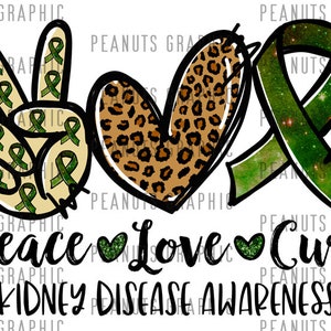 May include: Peace, love, and cure: a green ribbon with a galaxy design, a leopard print heart, and a peace sign with green ribbons, all with the text "Peace Love Cure Kidney Disease Awareness".