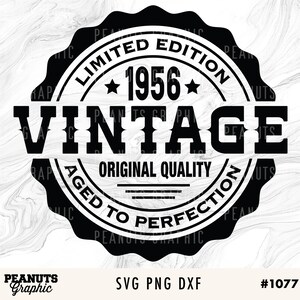May include: Black and white vintage style graphic with the text "Limited Edition 1956 Vintage Original Quality Aged to Perfection".