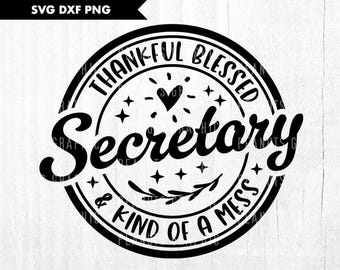 Thanksgiving Secretary svg, Thankful Blessed And Kind Of A Mess SVG, Fall SVG, Secretary Svg, Cricut Cut file, Digital Download