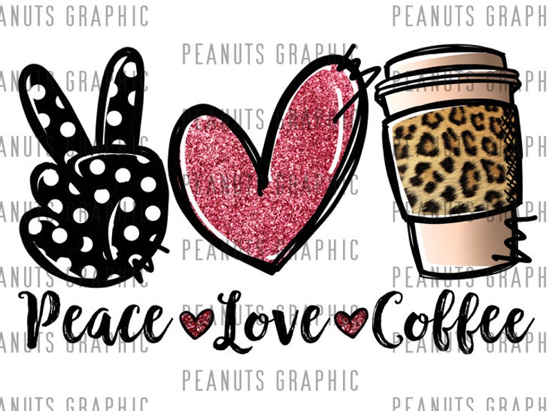 May include: Peace, love, and coffee graphic design with a peace sign, heart, and coffee cup. The peace sign is black and white with polka dots. The heart is pink with glitter. The coffee cup is brown with a leopard print sleeve.