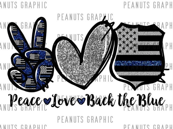 Peace love Back the Blue PNG, Sublimation Design, Police, Digital Download, Clipart, templates, Print