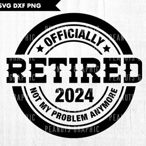 Retired svg, Officially Retired 2024 svg, Happy Retirement Svg, Vintage Pension svg, Printable, Cricut Silhouette Cut file, Digital Download
