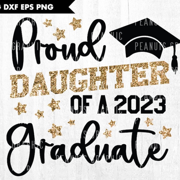 Proud Daughter of a 2023 graduate SVG, Class of 2023, Graduation, Daughter Graduate shirt, Cricut, Cut file Silhouette, Digital Download