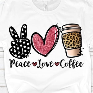 May include: White t-shirt with a black peace sign with white polka dots, a pink glitter heart, and a coffee cup with a leopard print sleeve. The text "Peace Love Coffee" is printed below the images.