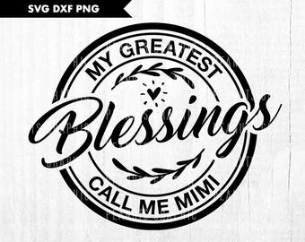 Mimi svg, My Greatest Blessings Call Me Mimi svg, mom svg, mother svg nana svg grandma svg grandmother svg Cricut Cut file Digital Download