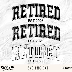 May include: Black and white graphic design with the text "RETIRED" in a bold, blocky font. The text is repeated three times, with the year "EST 2025" appearing below each instance.