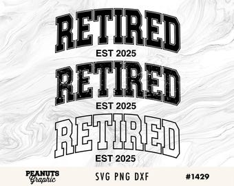 Retired Est 2025 svg, Retired png, Happy Retirement Svg, Police Teacher Nurse Retirement Shirt Gifts png, Cricut Cut file, Digital Download