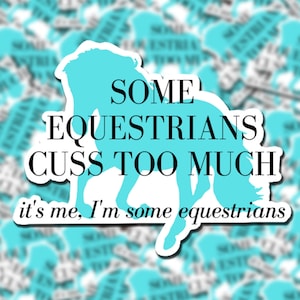 Some Equestrians Cuss Too Much Sticker VSCO Water Bottle Laptop waterproof Horse Quote gift for equestrian horse funny saying quote gift