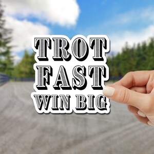Trot Fast Win Big Sticker, Snarky Sticker, Funny Gift for Equestrians, Horse Gift for Her, Horse Lover, Horse Show, Horse lover gift