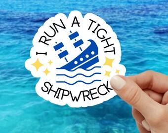 I Run A Tight Shipwreck Sticker, Funny Sticker, Gift for friend, humor quote mom sticker, sarcástico sticker, snarky decal, trainer, teacher