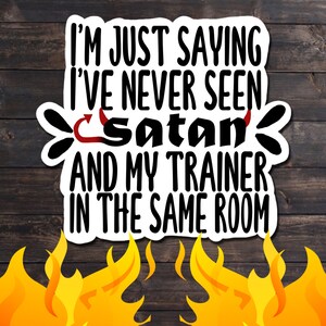 Equestrian Sticker: I&#39;ve Never Seen Satan and my Trainer in the Same Room waterproof