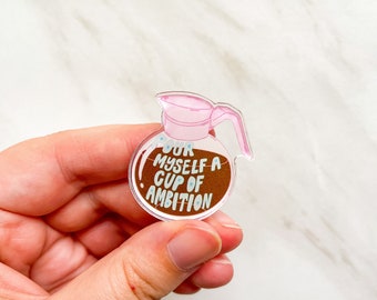 Pour Myself a Cup of Ambition Acrylic Pin | Dolly pin, Dolly Parton inspired pin, Coffee Pin, 9 to 5 Gifts