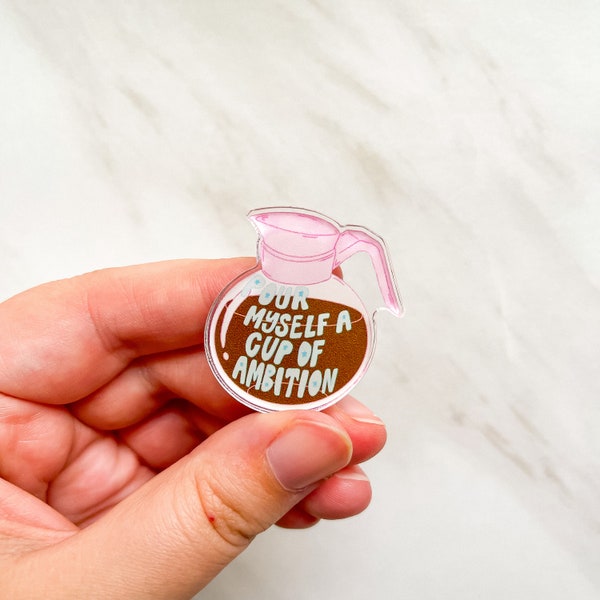 Pour Myself a Cup of Ambition Acrylic Pin | Dolly pin, Dolly Parton inspired pin, Coffee Pin, 9 to 5 Gifts