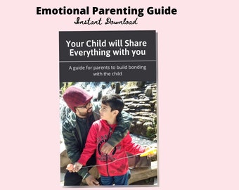 EBook for Parents, Parent Child Relationship Bond, How Children will share everything with you | Parenting Tips eBook – Complete Guide