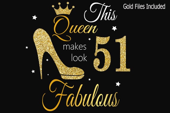 51st Birthday Svg Queen Birthday 51 Svg Gold Glitter 51 | Etsy