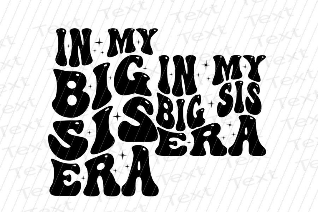 In My Big Sis Era Svg, Png, in My Big Sister Era SVG PNG , Groovy Retro