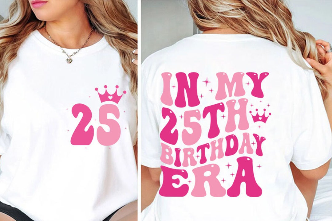 In My 25th Birthday Era Svg, Png, Girl 25th Birthday Svg Png, Girl ...