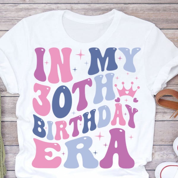 In my 30th Birthday Era svg, png, Girl 30th birthday svg png, Girl Birthday SVG PNG, 30th birthday svg, Png, Vintage 30th birthday svg png