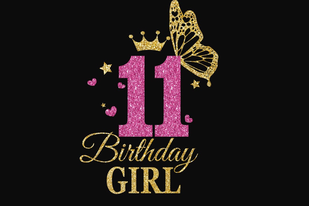 Girl 11th Birthday Svg, Butterfly Svg, 11th Girl Birthday Svg, Birthday Princess Svg, B-day Girl Svg, My 11th Birthday, Clipart, 11th - Etsy Girl 11th Birthday Svg, Butterfly Svg, 11th Girl Birthday Svg, Birthday Princess Svg, B-day Girl Svg, My 11th Birthday, Clipart, 11th - Etsy