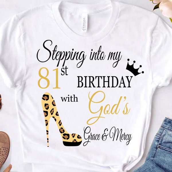 Stepping into my 81st Birthday With God s Grace & Mercy  Svg, Birthday Svg, 81  Birthday svg, 81 Birthday clipart,