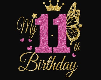 Girl 11th Birthday Svg, Butterfly svg, 11th Girl Birthday  Svg, Birthday Princess Svg,  B-day Girl Svg, My 11th Birthday, Clipart, 11th