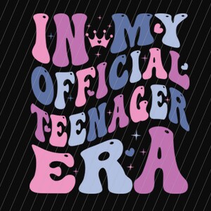 In My Official Teenager Era svg, png, 13th Girl Birthday Png Svg, Official Teenager Svg, retro Official Teenage Era PNG, Girl birthday svg image 2