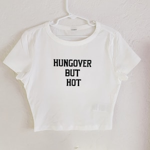 Hungover but Hot y2k baby tee