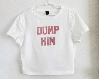 DUMP HIM cropped tee, y2k inspired