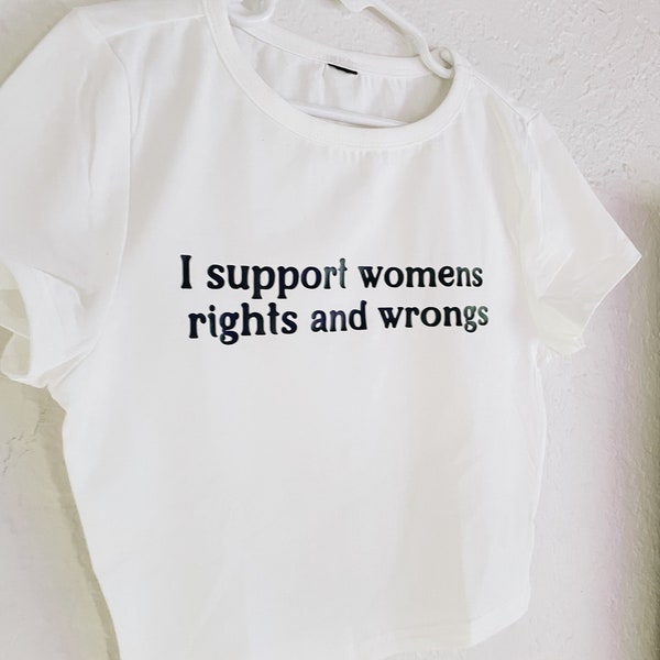 I support women rights and wrongs Y2K baby tee