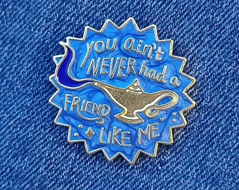 You Ain't Never Had a Friend Like Me - Aladdin Pin