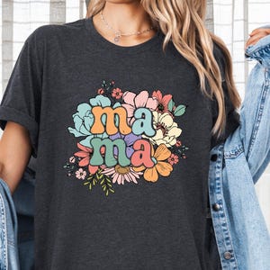 Floral Mama Shirt, Mama Shirt, Mother&#39;s Day Gift, Flower Shirts for Women, Floral New Mom Gift, Gift For Mama, Mom Tee, Cute Mama Shirt