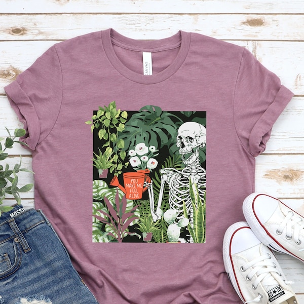 Skeleton Plant Shirt, You Make Me Feel Alive Shirt, Botanical Shirt, Skeleton Gift Shirt, Plant Lover Tee, Gift For Planter, Funny Plant Tee