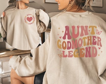 Aunt Godmother Legend Sweatshirt: Funny Godparent Gift