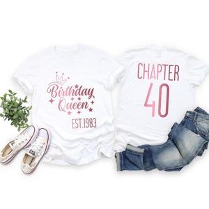 Birthday Queen Shirt, Birthday Date Est Shirt, Birthday Shirt for Women, 40th Tee, Custom Birthday Queen Tee, Chapter 40, 40th Birthday Tee
