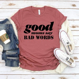 Good Moms Say Bad Words Shirt, Funny Mom Shirt, Gift for Wife, Mama Shirt, Mother&#39;s Day Shirt, Mom Life Tee,Strong Mom Shirt,Gifts for Women
