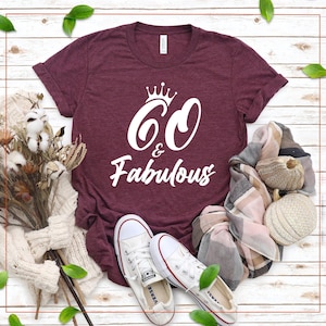 60th Birthday Shirt, Sixty & Fabulous Shirt, 60 Years Shirt, Sixty AF Gift, Birthday Shirt for Women, 60th Birthday Gift Ideas, Hello 60