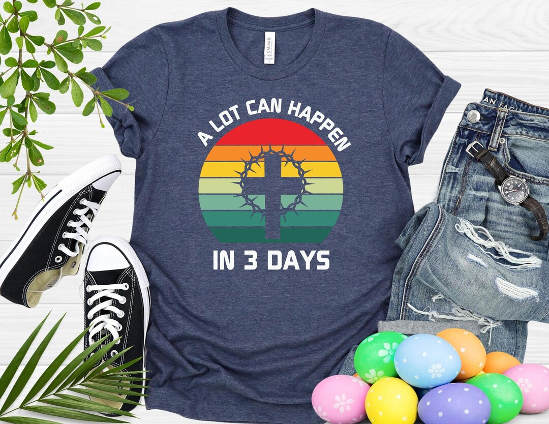 A Lot Can Happen in 3 Days T-shirt Women’s Easter Shirt - Etsy