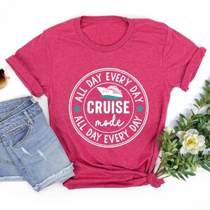 Cruise Mode All Day Every Day Shirt, Cruise Shirts, Cruise Squad Shirt , Cruise Vacation Shirt, Family Cruise Shirt, Girls Trip
