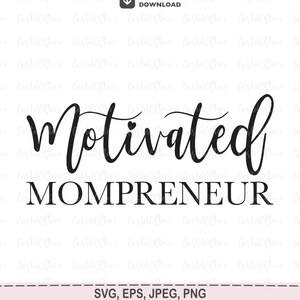 Motivated Mompreneur SVG, Mom Boss Svg, Hustler Svg, Hustle Hard Svg, Png, Mother&#39;s Day Svg, Mom Shirt Svg, Momlife Svg Files for Cricut