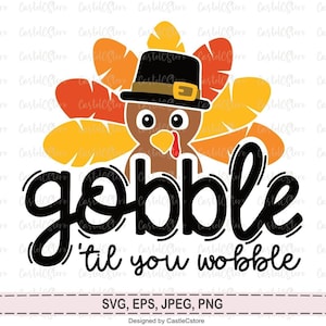 Gobble Til You Wobble Svg, Thanksgiving Turkey Day Svg, Png, Funny Thanksgiving Shirt, Gobble Till You Wobble, Gobble Svg Files for Cricut