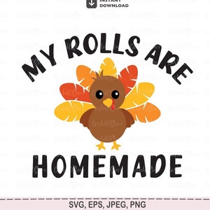 May include: A Thanksgiving-themed design featuring a cartoon turkey with the text "My rolls are homemade".