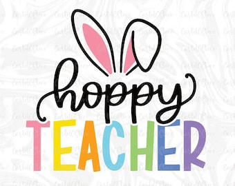 Hoppy teacher Svg, Teacher Easter Shirt Svg, Png, Funny Teacher Easter Svg, Happy Easter Svg, Easter Gift for Teacher Svg Files for Cricut