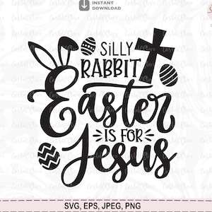 Conejo tonto Pascua es para Jesús svg, Pascua svg, Christian svg, divertida camisa de Pascua svg, conejito de Pascua archivos svg para Cricut, Png