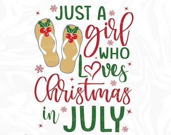 Just A Girl Who Loves Christmas Svg, Png, Christmas In July Svg, Summer Girl Svg, Funny July Party, Funny Holiday Shirt Svg Files for Cricut