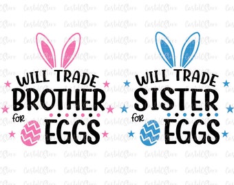 Will Trade Brother for Eggs Svg, Kids Easter Svg, Funny Easter, Siblings Family Easter Svg, Brother Sister Easter Shirt Svg for Cricut, Png