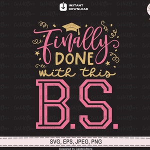 Afstuderen Svg Eindelijk gedaan met deze B.S. Svg Grappig Afstuderen Svg Png Klasse van 2021 Senioren 2021 High School College Svg Bestanden voor Cricut