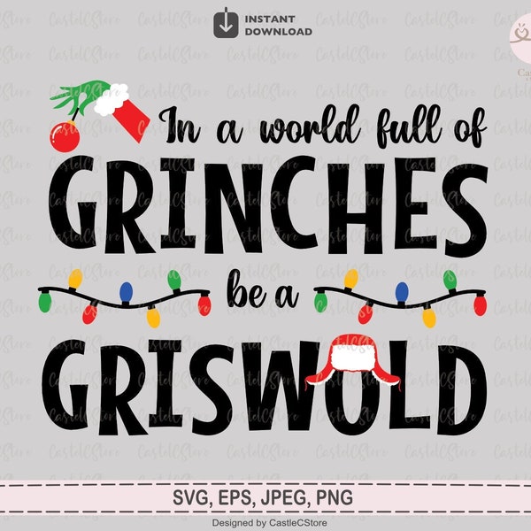 In A World Full Of Grinches Be A Griswold Svg, Grinch Svg, Christmas Svg, Griswold Svg file for Circut, Digital Download Png, Jpeg, Eps