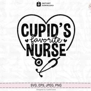 Cupid&#39;s Favorite Nurse Svg, Cupids Svg,Valentines Day Svg, Nurse Valentine&#39;s Day Shirt Design Svg, Png, Love Heart Svg Files for Cricut