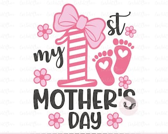 My First Mother’s Day Svg, Mothers Day Svg, Baby Girl, My 1st Mothers Day Shirt Svg Png Baby Girl T-Shirt Svg Baby Quote Svg File For Cricut