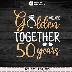 50e huwelijksverjaardag Svg, romantisch voor koppels, we zijn golden together 50 Golden Year Svg bestand voor Cricut, digitaal bestand Png, jpeg, eps